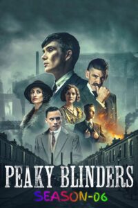 Peaky Blinders (2022) S06 [Hindi + English] Dual Audio Stunning HD WEB-DL [Full Series]– 480P 720P 1080P– Download & Watch Online