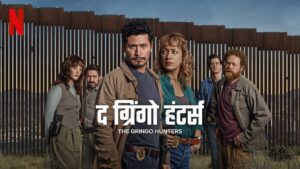 The Gringo Hunters (2025) S01 Dual Audio Stunning [Hindi-English] Netflix HD WEB-DL [Full Series] – 480P 720P 1080P 4K – ESub Download & Watch Online