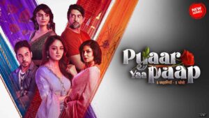Pyaar Yaa Paap (2025) S01 Hindi Stunning SM WEB-DL [Full Series] –1080P 480P 720P – ESub Download